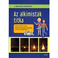  J. Balázs Katalin - Az Alkimisták Titka gyermek- és ifjúsági könyv