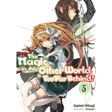 J-Novel Club The Magic in this Other World is Too Far Behind! Volume 5 egyéb e-könyv