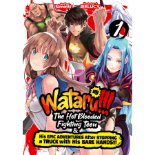 J-Novel Club WATARU!!! The Hot-Blooded Fighting Teen & His Epic Adventures After Stopping a Truck with His Bare Hands!! Volume 1 egyéb e-könyv