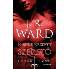 J. R. Ward WARD, J.R. - ÉLETRE KELTETT SZERETÕ - FEKETE TÕR TESTVÉRISÉG 4. irodalom