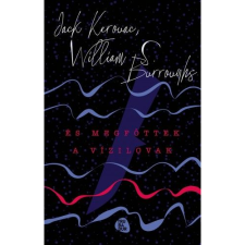 Jack Kerouac;William S. Burroughs És megfőttek a vízilovak (BK24-169527) regény