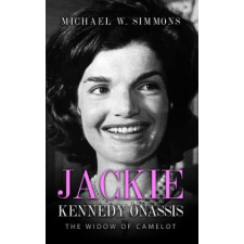  Jackie Kennedy Onassis: The Widow Of Camelot – Michael W Simmons idegen nyelvű könyv