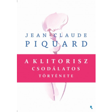 Jaffa Jean-Claude Piquard - A klitorisz csodálatos története (új példány) életmód, egészség
