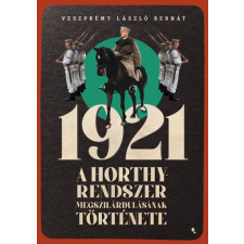 Jaffa Kiadó 1921 - A Horthy-rendszer megszilárdulásának története (B) történelem