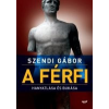 Jaffa Kiadó A férfi hanyatlása és bukása Szendi Gábor