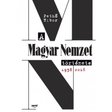 Jaffa Kiadó A Magyar Nemzet története 1938-2018 társadalom- és humántudomány