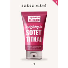 Jaffa Kiadó A szépségápolás sötét titkai | Szász Máté egyéb könyv
