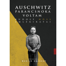 Jaffa Kiadó Auschwitz parancsnoka voltam - Rudolf Höss emlékiratai-Rudolf Höss történelem