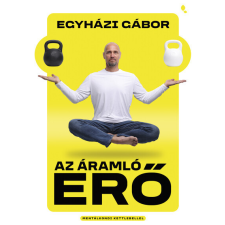 Jaffa Kiadó Az áramló erő - Mentálkondi kettlebellel - Egyházi Gábor sport