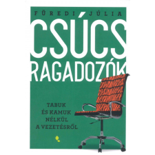 Jaffa Kiadó Csúcsragadozók - Tabuk és kamuk nélkül a vezetésről- Füredi Júlia gazdaság, üzlet