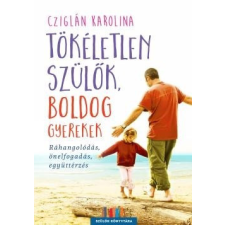 Jaffa Kiadó Cziglán Karolina-Tökéletlen szülők, boldog gyerekek életmód, egészség
