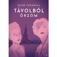 Jaffa Kiadó Kft Ádám Veronika - Távolból őrzöm regény
