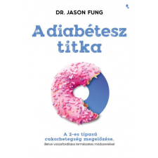 Jaffa Kiadó Kft Dr. Jason Fung - A diabétesz titka életmód, egészség