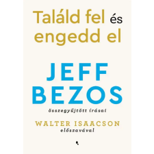 Jaffa Kiadó Kft Jeff Bezos - Találd fel és engedd el gazdaság, üzlet