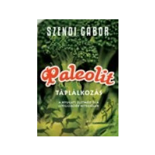 Jaffa Kiadó Paleolit táplálkozás - Szendi Gábor életmód, egészség