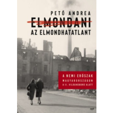 Jaffa Kiadó Pető Andrea-Elmondani az elmondhatatlant történelem