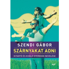 Jaffa Kiadó Szendi Gábor: Szárnyakat adni - Kitartó és kiváló gyerekek nevelése gyermek- és ifjúsági könyv