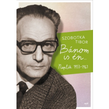 Jaffa Kiadó Szobotka Tibor: Bánom is én - Naplók 1953-1961 irodalom