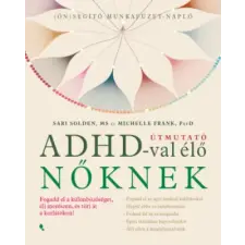 Jaffa Kiadó Útmutató ADHD-val élő nőknek | Sari Solden,Michelle Frank egyéb könyv