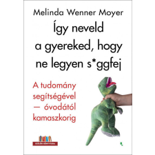 Jaffa Melinda Wenner Moyer - Így neveld a gyereked, hogy ne legyen s*ggfej életmód, egészség