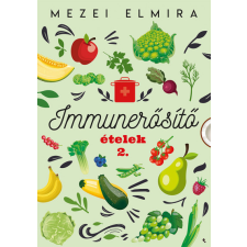 Jaffa Mezei Elmira - Immunerősítő ételek 2. életmód, egészség