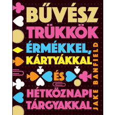 Jake Banfield - Bűvésztrükkök érmékkel, kártyákkal és hétköznapi tárgyakkal egyéb könyv
