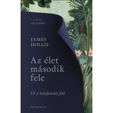 James Hollis Az élet második fele - Út a kiteljesedés felé - James Hollis társadalom- és humántudomány