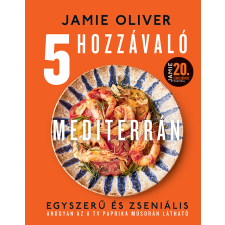 Jamie Oliver - 5 hozzávaló – Mediterrán gasztronómia