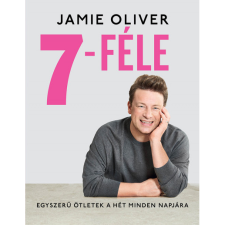 Jamie Oliver 7-féle - Egyszerű ötletek a hét minden napjára (BK24-189091) gasztronómia