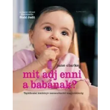 Jane Clark Mit adj enni a babának? életmód, egészség