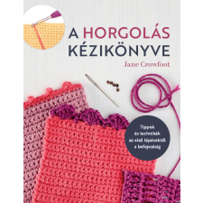 Jane Crowfoot - A horgolás kézikönyve egyéb könyv