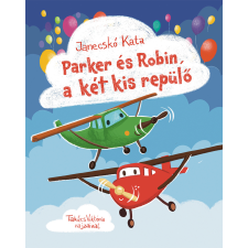 Janecskó Katalin - Parker és Robin, a két kis repülő gyermek- és ifjúsági könyv