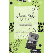 Janelle McCulloch - Párizsban az élet - A szerelem és a csábító fehérnemű nyomában egyéb könyv