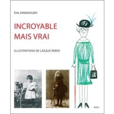 Janikovszky Éva ÉVA JANIKOVSZKY - INCROYABLE MAIS VRAI idegen nyelvű könyv
