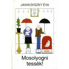 Janikovszky Éva MOSOLYOGNI TESSÉK! (10. KIADÁS) szórakozás