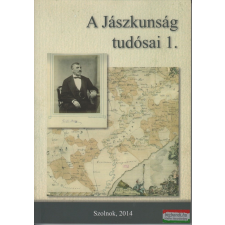 Jász-Nagykun-Szolnok Megyei Tudományos Egyesület A Jászkunság tudósai 1-2. kötet történelem