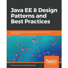  Java EE 8 Design Patterns and Best Practices – Rhuan Rocha,Joao Purificacao idegen nyelvű könyv