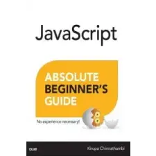  JavaScript Absolute Beginner's Guide – Kirupa Chinnathambi idegen nyelvű könyv