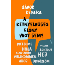 Jávor Rebeka - A kétnyelvűség előny vagy sem? egyéb könyv