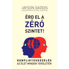 Jayson Gaddis - Érd el a ZÉRÓ szintet! - Konfliktuskezelés az élet minden területén egyéb könyv