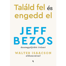Jeff Bezos - Találd fel és engedd el - Jeff Bezos összegyűjtött írásai egyéb könyv
