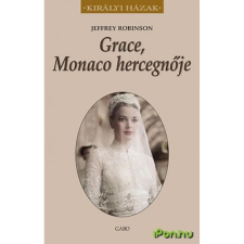 Jeffrey Robinson ROBINSON, JEFFREY - GRACE, MONACO HERCEGNÕJE - KIRÁLYI HÁZAK társadalom- és humántudomány