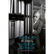Jelenkor Kiadó Jorge Luis Borges - A végtelen életrajza egyéb könyv