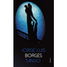 Jelenkor Kiadó Jorge Luis Borges: Tangó irodalom