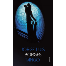 Jelenkor Kiadó Jorge Luis Borges - Tangó irodalom