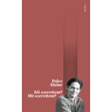 Jelenkor Kiadó Kit szerettem? Mit szerettem? regény