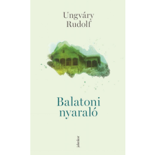 Jelenkor Kiadó UNGVÁRY RUDOLF - Balatoni nyaraló regény