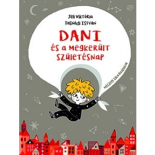 Jeli Viktória, Tasnádi István DANI ÉS A MEGKERÜLT SZÜLETÉSNAP gyermek- és ifjúsági könyv