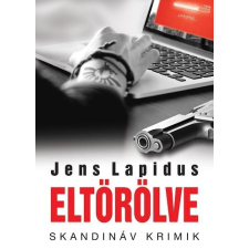 Jens Lapidus LAPIDUS, JENS - ELTÖRÖLVE - SKANDINÁV KRIMIK irodalom