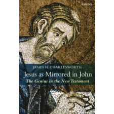 Jesus as Mirrored in John – CHARLESWORTH JAMES H idegen nyelvű könyv